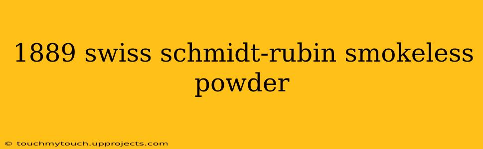 1889 swiss schmidt-rubin smokeless powder