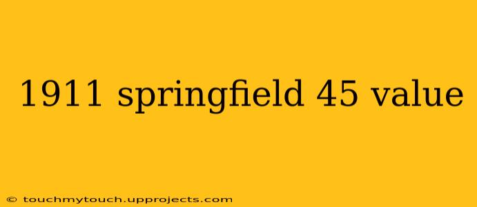 1911 springfield 45 value