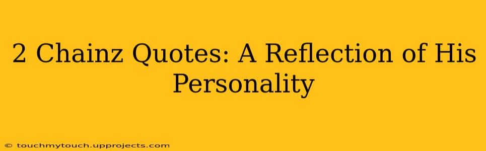 2 Chainz Quotes: A Reflection of His Personality