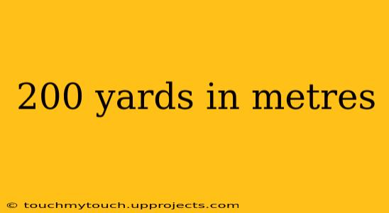 200 yards in metres