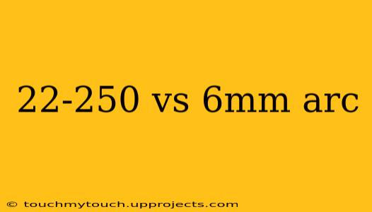 22-250 vs 6mm arc