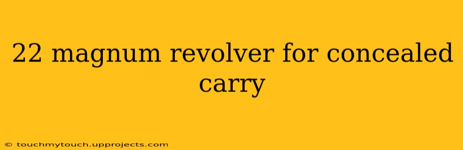 22 magnum revolver for concealed carry