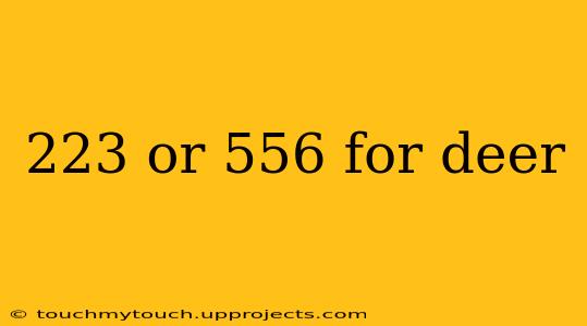 223 or 556 for deer