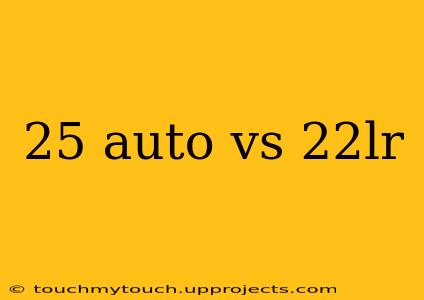 25 auto vs 22lr