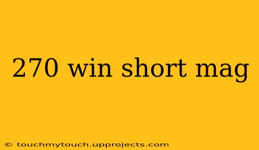 270 win short mag