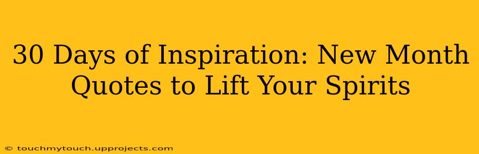 30 Days of Inspiration: New Month Quotes to Lift Your Spirits