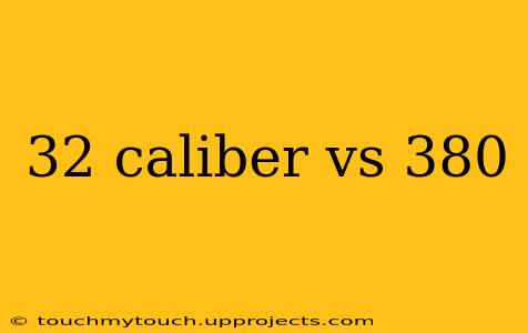 32 caliber vs 380