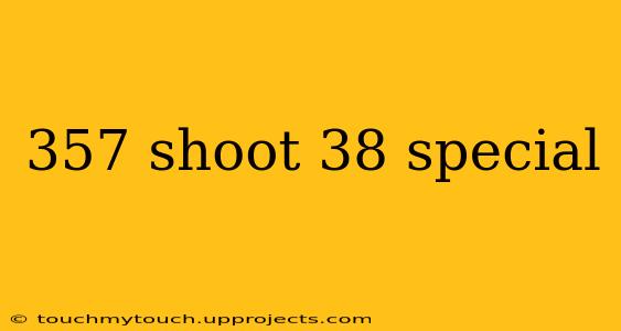 357 shoot 38 special