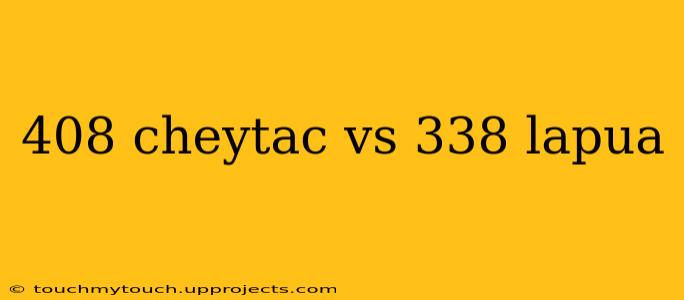 408 cheytac vs 338 lapua