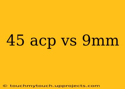 45 acp vs 9mm