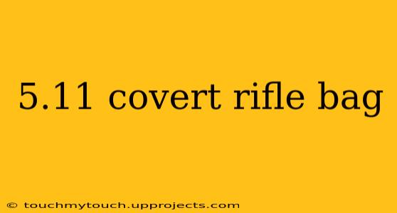 5.11 covert rifle bag