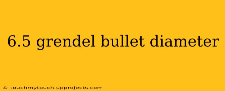 6.5 grendel bullet diameter
