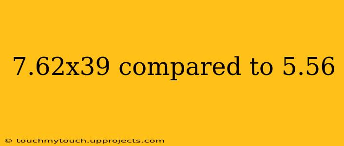 7.62x39 compared to 5.56