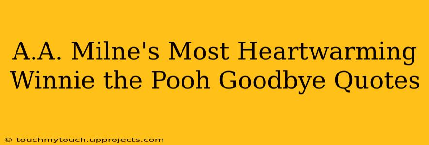 A.A. Milne's Most Heartwarming Winnie the Pooh Goodbye Quotes