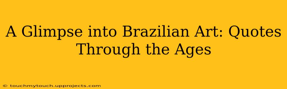 A Glimpse into Brazilian Art: Quotes Through the Ages