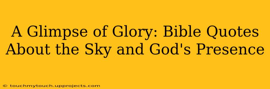 A Glimpse of Glory: Bible Quotes About the Sky and God's Presence