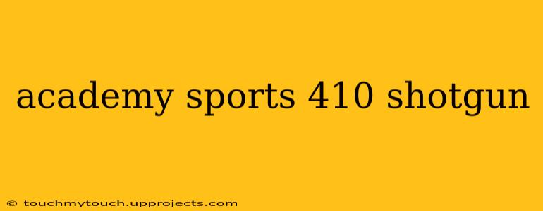 academy sports 410 shotgun