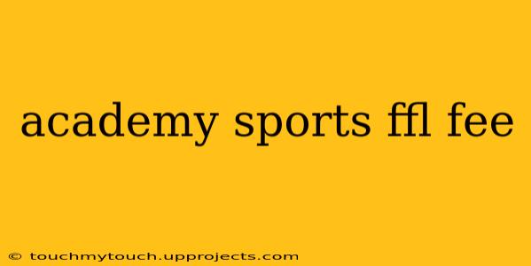 academy sports ffl fee