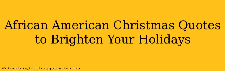 African American Christmas Quotes to Brighten Your Holidays