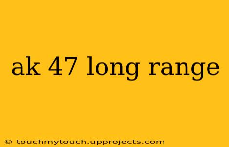 ak 47 long range