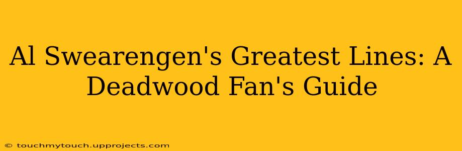 Al Swearengen's Greatest Lines: A Deadwood Fan's Guide