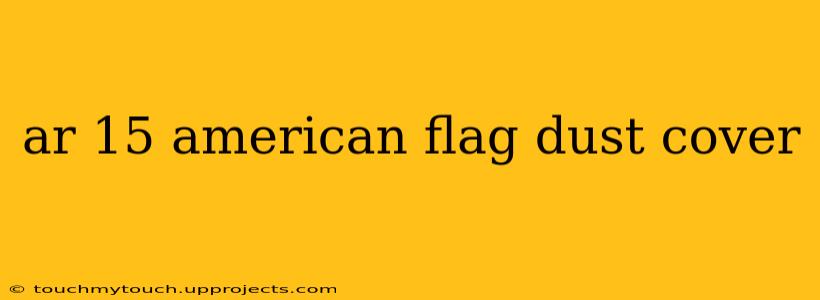 ar 15 american flag dust cover