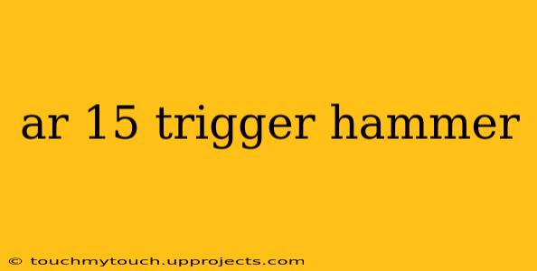 ar 15 trigger hammer