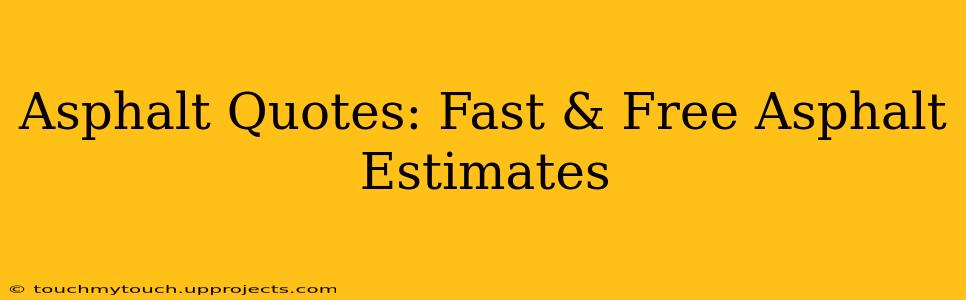 Asphalt Quotes: Fast & Free Asphalt Estimates