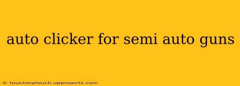 auto clicker for semi auto guns