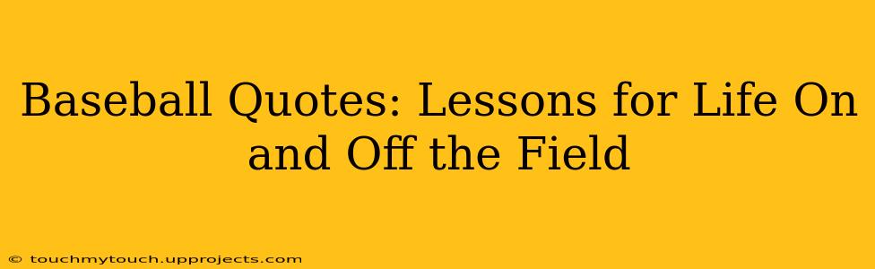 Baseball Quotes: Lessons for Life On and Off the Field
