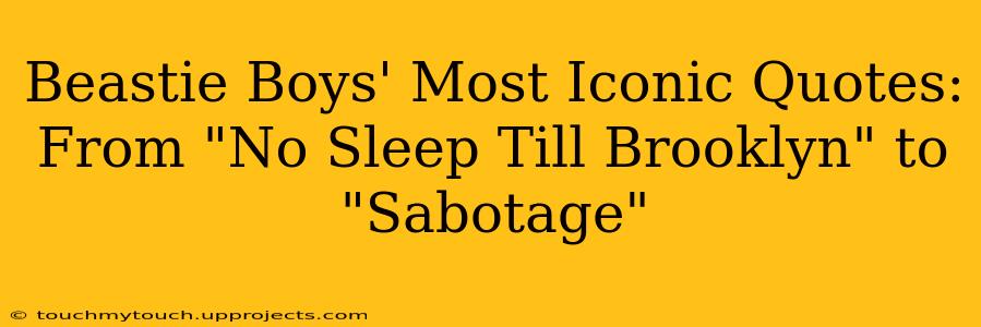 Beastie Boys' Most Iconic Quotes: From "No Sleep Till Brooklyn" to "Sabotage"