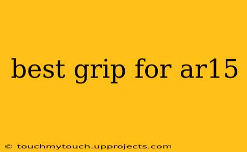 best grip for ar15