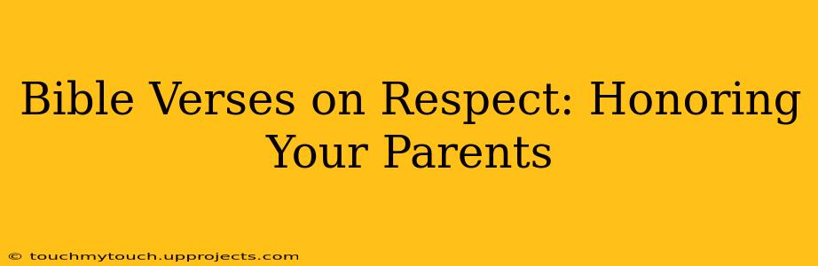 Bible Verses on Respect: Honoring Your Parents