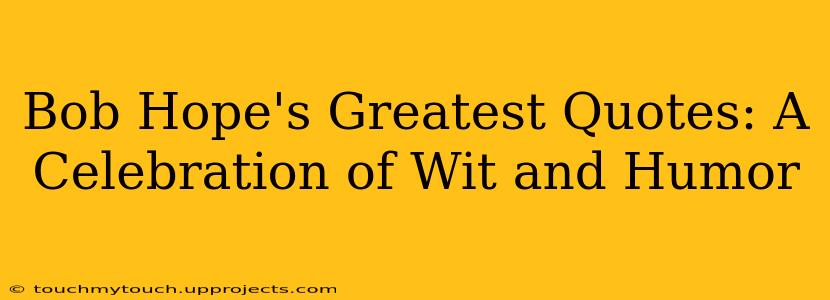 Bob Hope's Greatest Quotes: A Celebration of Wit and Humor