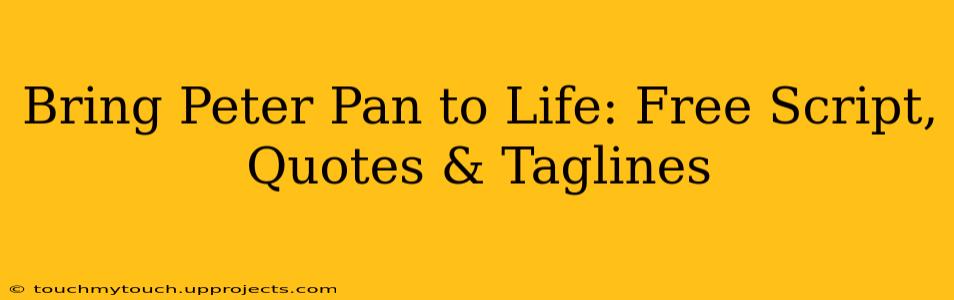 Bring Peter Pan to Life: Free Script, Quotes & Taglines