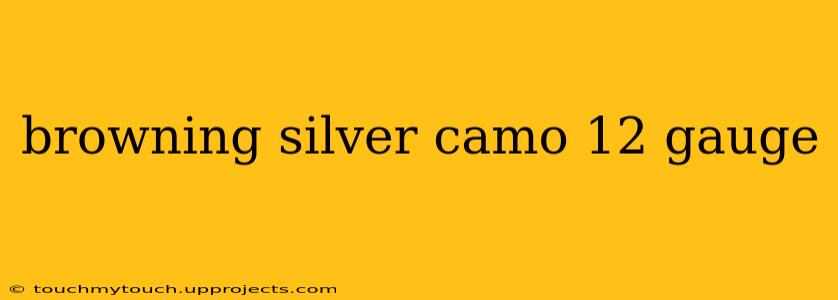 browning silver camo 12 gauge
