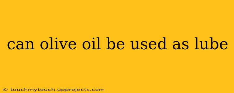 can olive oil be used as lube