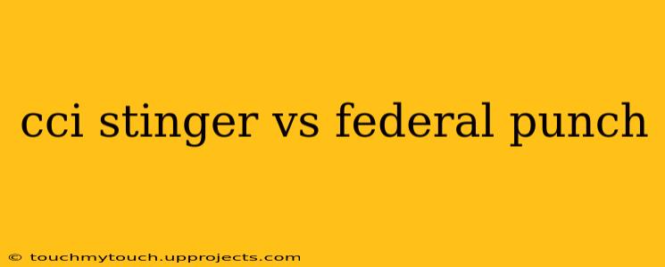 cci stinger vs federal punch
