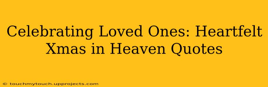 Celebrating Loved Ones: Heartfelt Xmas in Heaven Quotes