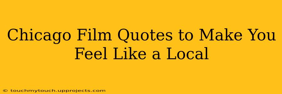 Chicago Film Quotes to Make You Feel Like a Local