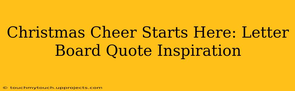 Christmas Cheer Starts Here: Letter Board Quote Inspiration