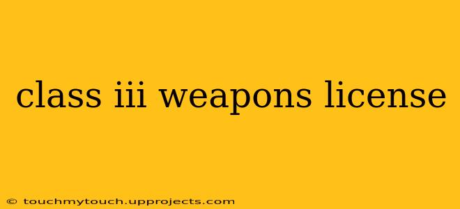 class iii weapons license