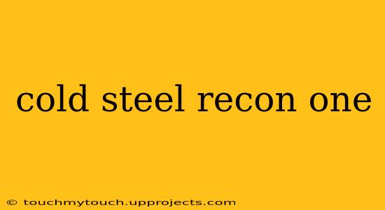 cold steel recon one