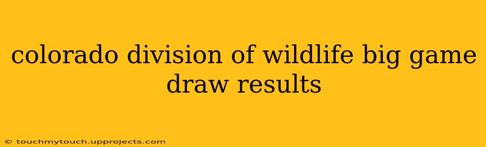 colorado division of wildlife big game draw results