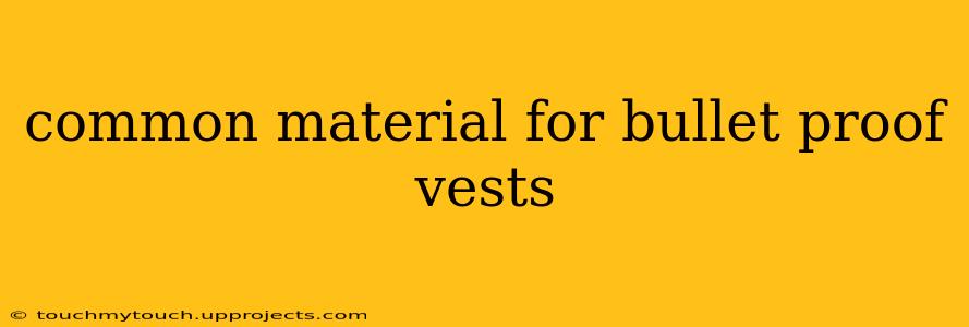 common material for bullet proof vests