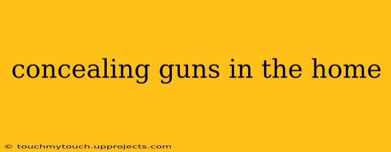 concealing guns in the home