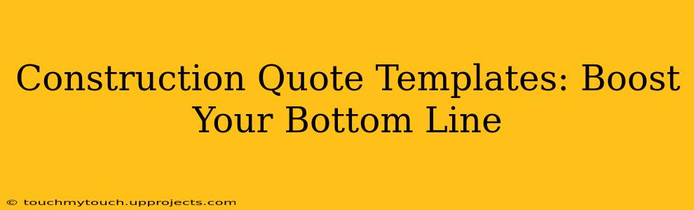 Construction Quote Templates: Boost Your Bottom Line