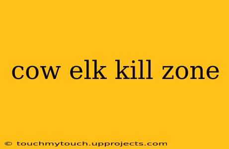 cow elk kill zone