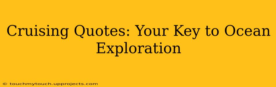 Cruising Quotes: Your Key to Ocean Exploration