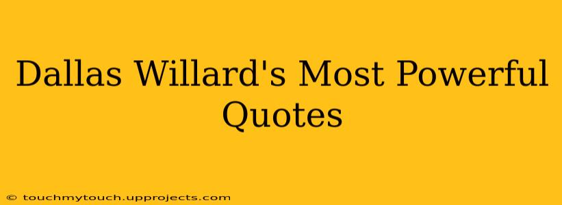 Dallas Willard's Most Powerful Quotes